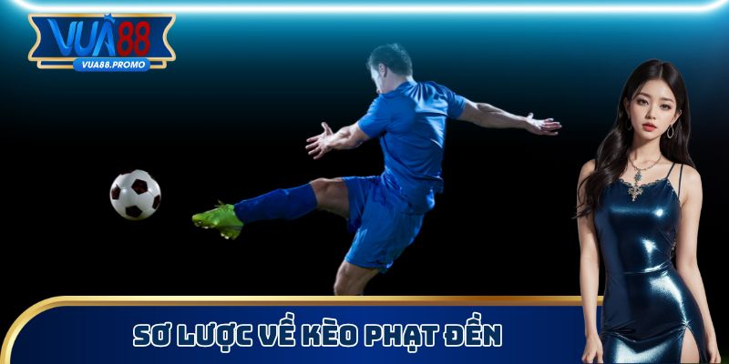 Sơ lược về kèo phạt đền