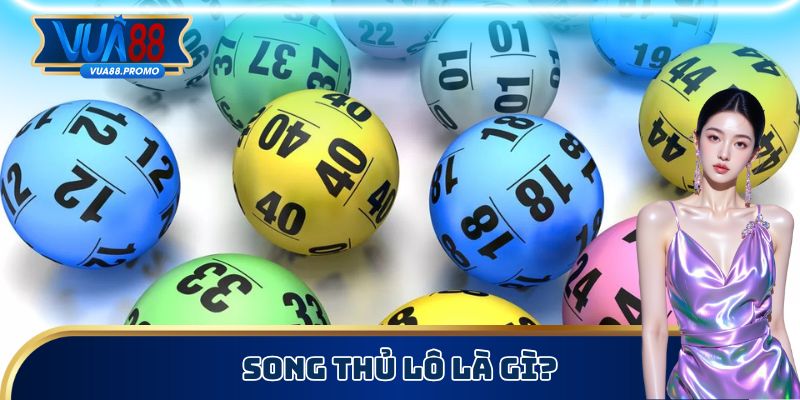 Song thủ lô là gì?